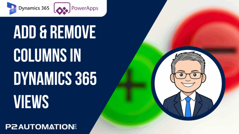 Adding and Removing Columns in Dynamics 365 Views | P2 Automation
